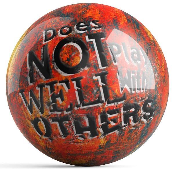 Does Not Play With Others Bowling Ball