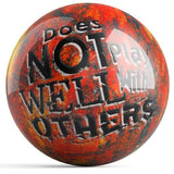 Does Not Play With Others Bowling Ball