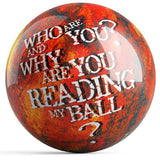 Who Are You? and Why Are You Reading My Ball? Bowling Ball